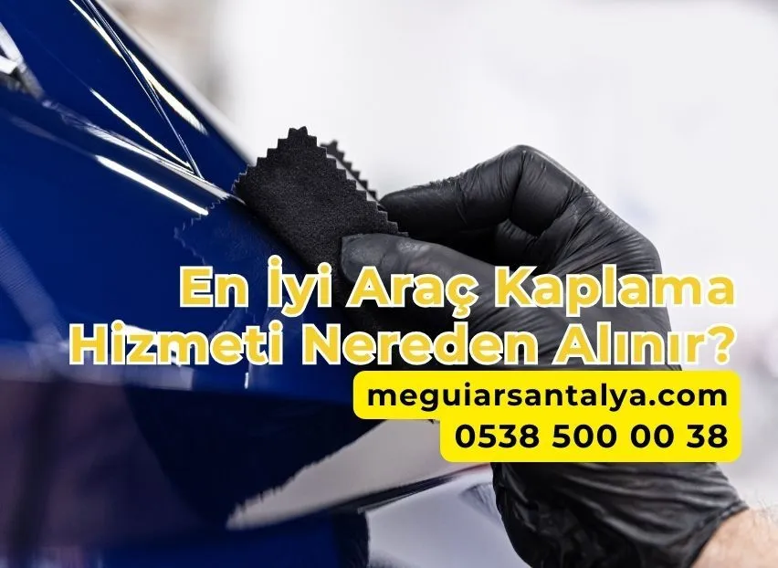 En İyi Araç Kaplama Hizmeti Nereden Alınır?